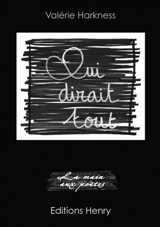 Qui dirait tout - Valérie Harkness