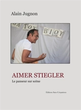 Aimer Stiegler : le panseur sur scène - Alain Jugnon