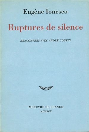 Ruptures de silence : rencontres avec André Coutin - Eugène Ionesco