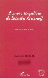 L'oeuvre singulière de Dimitri Kirsanoff - Christophe Trebuil