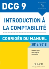 Introduction à la comptabilité, DCG 9 : corrigés du manuel : 2017-2018 - Charlotte Disle