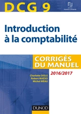 Introduction à la comptabilité, DCG 9 : corrigés du manuel : 2016-2017 - Charlotte Disle