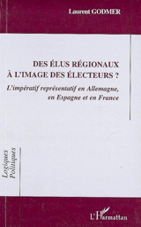 Des élus régionaux à l'image des électeurs ? : l'impératif représentatif en Allemagne, en Espagne et en France - Laurent Godmer