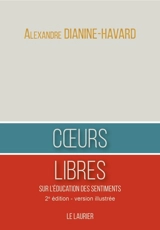 Coeurs libres : sur l'éducation des sentiments - Alexandre Dianine-Havard