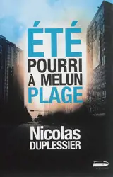 Eté pourri à Melun-Plage - Nicolas Duplessier