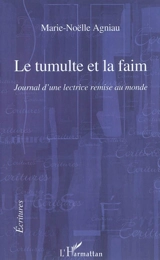 Le tumulte et la faim : journal d'une lectrice remise au monde - Marie-Noëlle Agniau