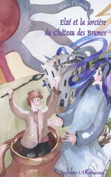Elzé et la sorcière du château des brumes - Alain Grinda