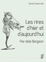 Les rires d'hier et d'aujourd'hui : par-delà Bergson - Daniel Grojnowski