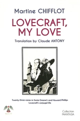 Lovecraft, my love : twenty-three scenes in Sonia Greene's and Howard Phillips Lovecraft's conjugal life - Martine Chifflot