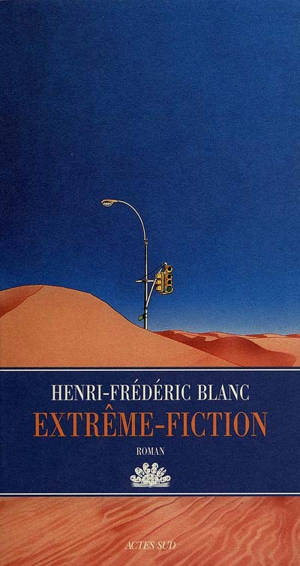 Extrême-fiction - Henri-Frédéric Blanc