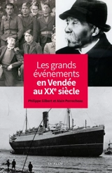 Les grands événements en Vendée au XXe siècle - Philippe Gilbert
