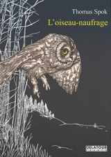 L'oiseau-naufrage - Thomas Spok
