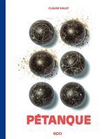 Pétanque : le grand livre - Claude Raluy