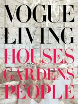 Vogue Living : Houses, Gardens, People - Hamish Bowles