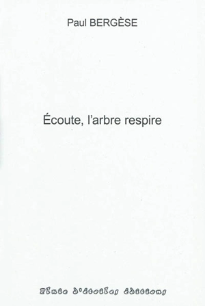 Ecoute, l'arbre respire - Paul Bergèse