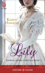 Journal intime d'une duchesse. Vol. 2. Lily - Karen Hawkins
