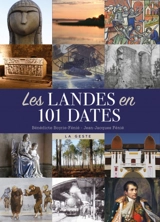 Les Landes en 101 dates - Bénédicte Boyrie-Fénié