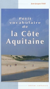 Petit vocabulaire de la côte aquitaine - Jean-Jacques Fénié