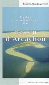 Petit vocabulaire du bassin d'Arcachon - Bénédicte Boyrie-Fénié