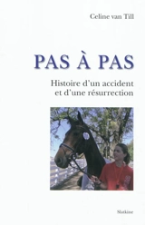Pas à pas : histoire d'un accident et d'une résurrection - Céline Van Till