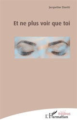 Et ne plus voir que toi - Jacqueline Zinetti