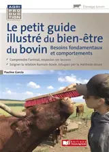 Le petit guide illustré du bien-être du bovin : besoins fondamentaux et comportements - Pauline Garcia