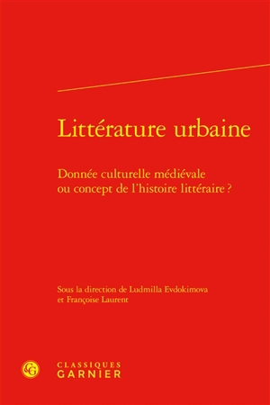 Littérature urbaine : donnée culturelle médiévale ou concept de l'histoire littéraire ?