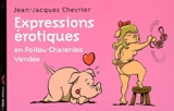 Expressions érotiques en Poitou-Charentes Vendée - Jean-Jacques Chevrier