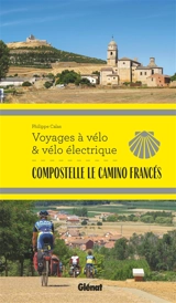 Compostelle, le camino francés - Philippe Calas