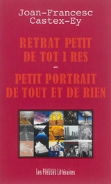 Retrat petit de tot i res. Petit portrait de tout et de rien - Joan-Francesc Castex