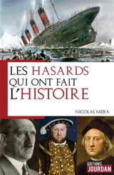 Les hasards qui ont fait l'histoire - Nicolas Méra