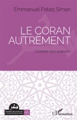 Le Coran autrement : contexte syro-araméen - Emmanuel Pataq Siman