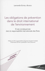 Les obligations de prévention dans le droit international de l'environnement : et ses conséquences dans la responsabilité internationale des Etats - Leonardo Estrela Borges