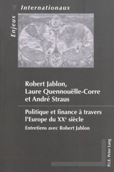 Politique et finance à travers l'Europe du XXe siècle : entretiens avec Robert Jablon - Robert Jablon