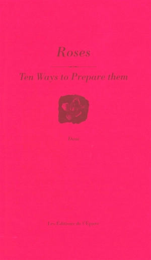 Roses : ten ways to prepare them - Dani