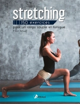 Stretching : 150 exercices pour un corps souple et tonique - Ken W.S. Ashwell