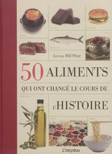 50 aliments qui ont changé le cours de l'histoire - Bill Price