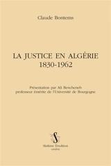 La justice en Algérie : 1830-1962 - Claude Bontems
