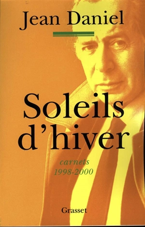 Soleils d'hiver : carnets 1998-2000 - Jean Daniel