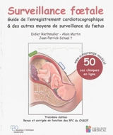 Surveillance foetale : guide de l'enregistrement cardiotocographique et des autres moyens de surveillance du foetus - Didier Riethmuller