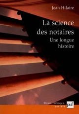 La science des notaires : une longue histoire - Jean Hilaire