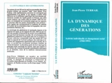 La dynamique des générations : activité individuelle et changement social (1968-1993) - Jean-Pierre Terrail