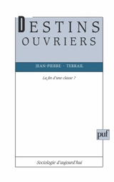 Destins ouvriers, la fin d'une classe ? - Jean-Pierre Terrail