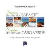 Saveurs des îles du Cap-Vert : la cuisine de maman Bibia. Saburas das ilhas de Cabo-Verde : a cozinha de maman Bibia - Virginia Vieira Silva