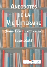 Anecdotes de la Vie Littéraire - Louis Loire