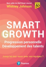Smart growth : progression personnelle, développement des talents : jusqu'où irez-vous avec vos équipes ? - Whitney Johnson