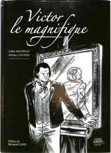 Victor le magnifique : chronique dramatique versifiée en douze tableaux - Gilles Magréau
