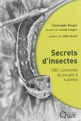 Secrets d'insectes : 1.001 curiosités du peuple à 6 pattes - Christophe Bouget