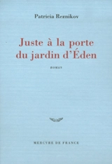 Juste à la porte du jardin d'Eden - Patricia Reznikov