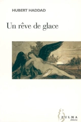 Un rêve de glace - Hubert Haddad